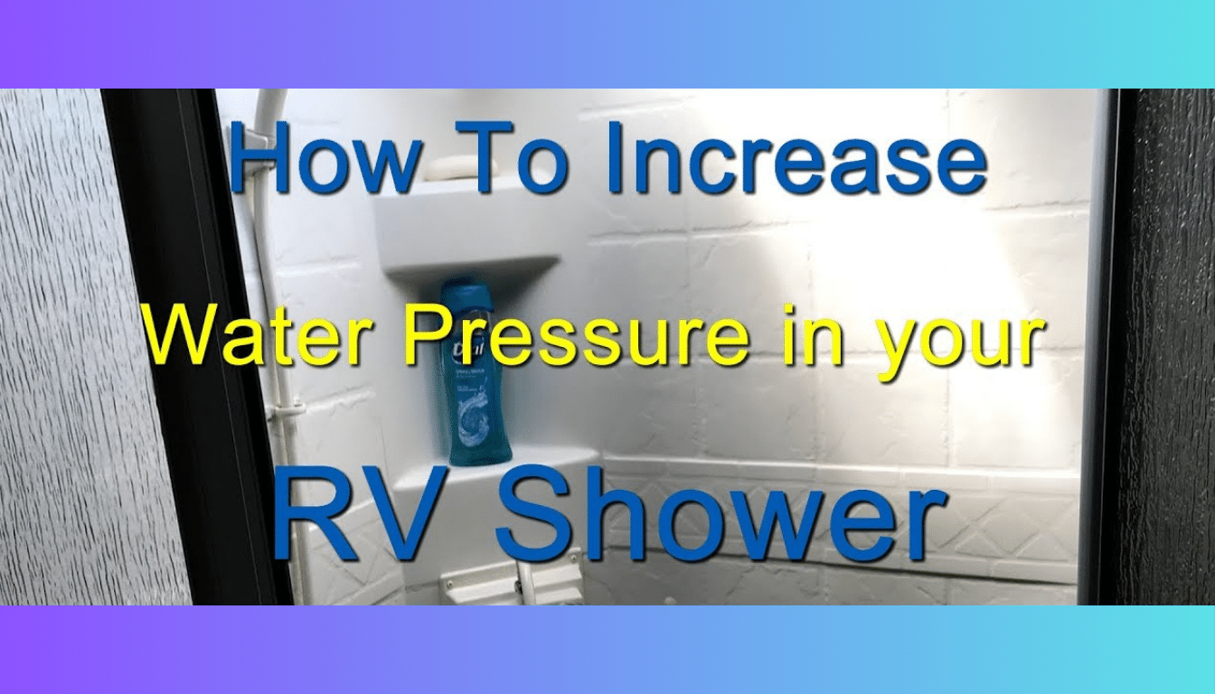 How to Increase Water Pressure in RV Shower: Simple Fixes for Better Flow